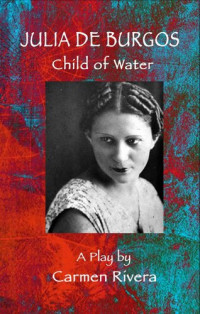 Carmen Rivera — Julia de Burgos: Child of Water