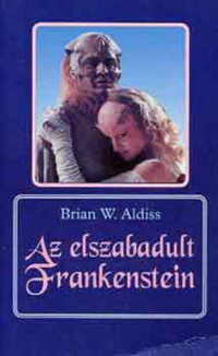 Brian W. Aldiss — Az elszabadult Frankenstein