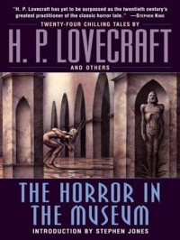Lovecraft Howard Phillips; Heald Hazel — The Horror in the Museum