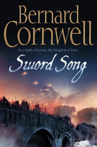 Cornwell Bernard — Sword Song- 04 The Last Kingdom