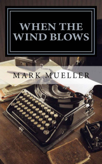 Mueller Mark — When The Wind Blows: A Spruce Run Mystery