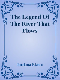 Jordana Blasco — The Legend Of The River That Flows