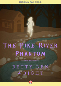 Wright, Betty Ren — The Pike River Phantom