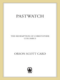 Card, Orson Scott — Pastwatch: The Redemption of Christopher Colombus