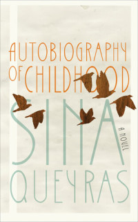 Sina Queyras — Autobiography of Childhood