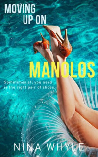 Nina Whyle — Moving Up On Manolos