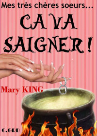 Mary King — Mes très chères sœurs ca va saigner