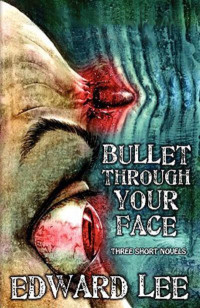 Lee Edward — Bullet Through Your Face