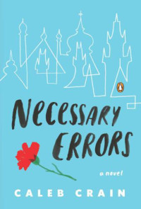 Crain Caleb — Necessary Errors: A Novel