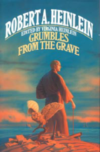 Robert A. Heinlein, Virginia Heinlein (ed) — Grumbles from the Grave