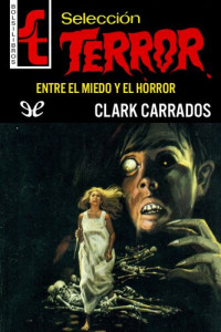 Clark Carrados — Entre el miedo y el horror