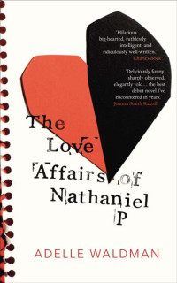 Waldman Adelle — The Love Affairs of Nathaniel P.