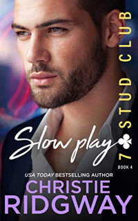 Christie Ridgway — SLOW PLAY (7-Stud Club #4)