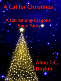 Boykin Alma — A Cat for Christmas: A Cat Among Dragons Short Story