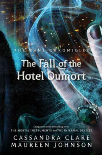 Clare Cassandra; Johnson Maureen — The Fall of the Hotel Dumort
