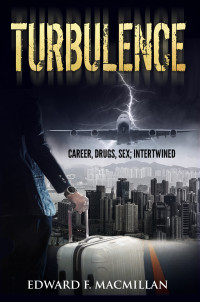 MacMillan Edward — Turbulence: Career, Drugs, Sex; Intertwined