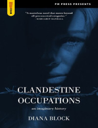 Diana Block — Clandestine Occupations: An Imaginary History