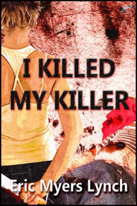 Lynch, Eric Myers — I Killed My Killer