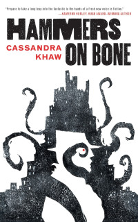 Cassandra Khaw — Hammers on Bone