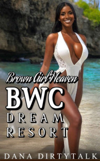 Dana Dirtytalk — Brown Girl Heaven : BWC Dream Resort