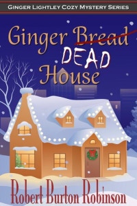 Robert Burton Robinson — Ginger Dead House