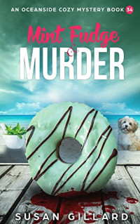 Susan Gillard  — Mint Fudge & Murder (Oceanside Cozy Mystery 25)