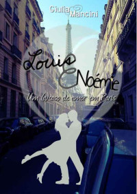 Mancini Giulia — Louis e Noémie: Um (a)caso de amor em Paris