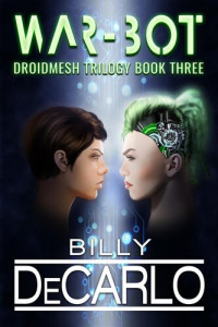 Billy DeCarlo — War-Bot: DroidMesh Trilogy, #3