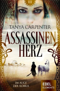 Tanya Carpenter — Assassinenherz - Im Auge der Kobra - 3. Band