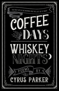 Cyrus Parker — Coffee Days Whiskey Nights