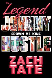 Tate Zach — The Legend of Johnny Hustle: Crown Me King