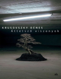 Krusovszky Dénes — Áttetsző viszonyok