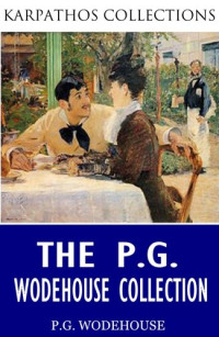 P.G. Wodehouse — The P.G. Wodehouse Collection