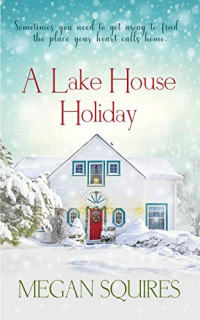Squires Megan — A Lake House Holiday
