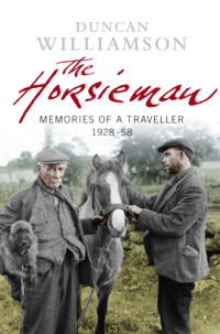 Williamson Duncan — The Horsieman: Memories of a Traveller 1928-58