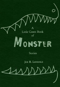 Joe R. Lansdale — A Little Green Book of Monster Stories