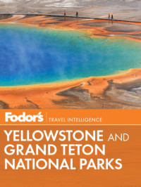 Fodor's — Fodor's Yellowstone & Grand Teton National Parks