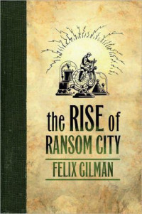 Gilman Felix — The Rise of Ransom City