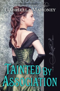 Gabriella Mahoney — Tainted by Association (Ruined Series #1)