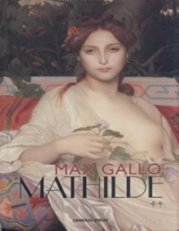 Max Gallo — Mathilde