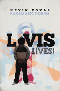 Kevin Coval — L-vis Lives!: Racemusic Poems