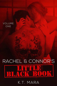 Mara, K T — Rachel and Connor's Little Black Book: Volume One