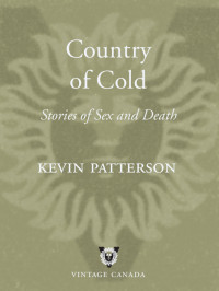 Patterson Kevin — Country of Cold: Stories of Sex and Death