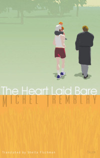 Michel Tremblay — The Heart Laid Bare