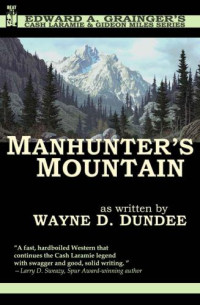 Edward A. Grainger, Wayne D. Dundee — Cash Laramie and Gideon Miles 04 Manhunter's Mountain