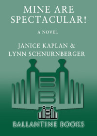 Kaplan Janice; Schnurnberger Lynn — Mine Are Spectacular!