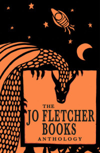 Quercus Editions Ltd — The Jo Fletcher Anthology