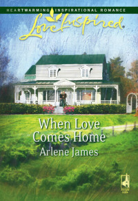 Arlene James — When Love Comes Home
