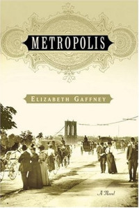 Gaffney Elizabeth — Metropolis: A Novel