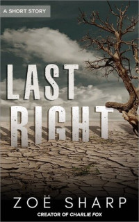 Zoe Sharp — Last Right: A Standalone Crime Thriller Short Story